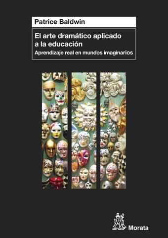 El arte dramático aplicado a la educación "Aprendizaje real en mundos imaginarios". 