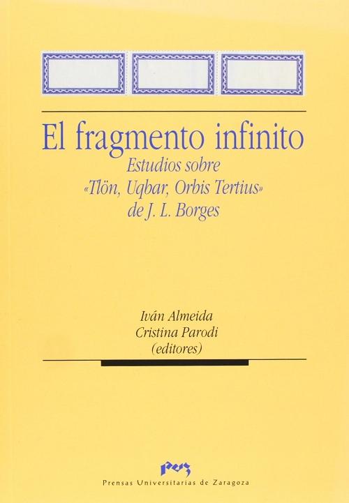 El fragmento infinito "Estudios sobre 'Tlön, Uqbar, Orbis Tertius' de J.L. Borges". 