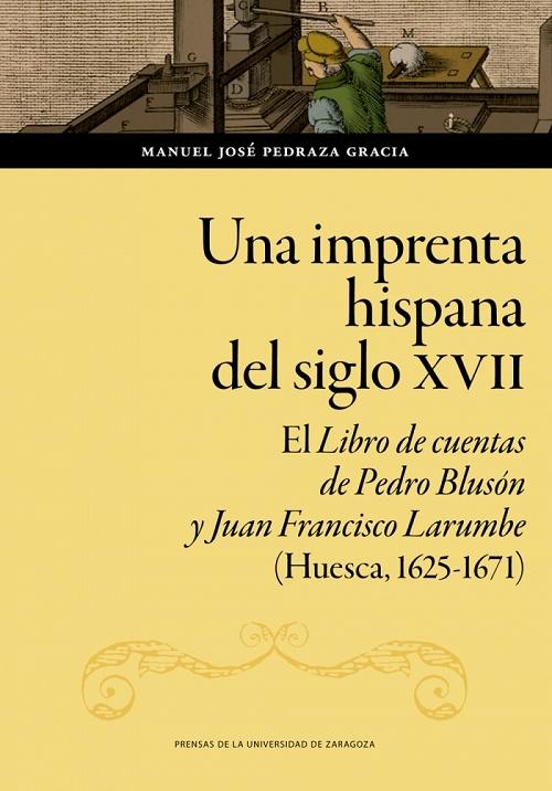 Una imprenta hispana del siglo XVII "El 'Libro de cuentas' de Pedro Blusón y Juan Francisco Larumbe (Huesca, 1625-1671)". 