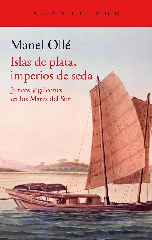 Islas de plata, imperios de seda "Juncos y galeones en los Mares del Sur". 