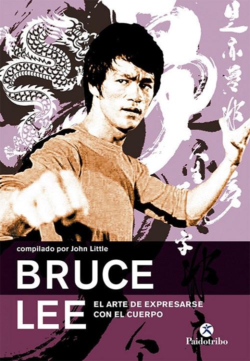 Bruce Lee. El arte de expresarse con el cuerpo. 