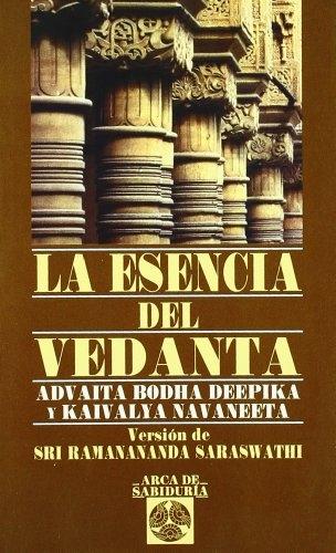 La esencia del Vedanta "Advaita Bodha Deepika y Kaivalya Navaneeta"