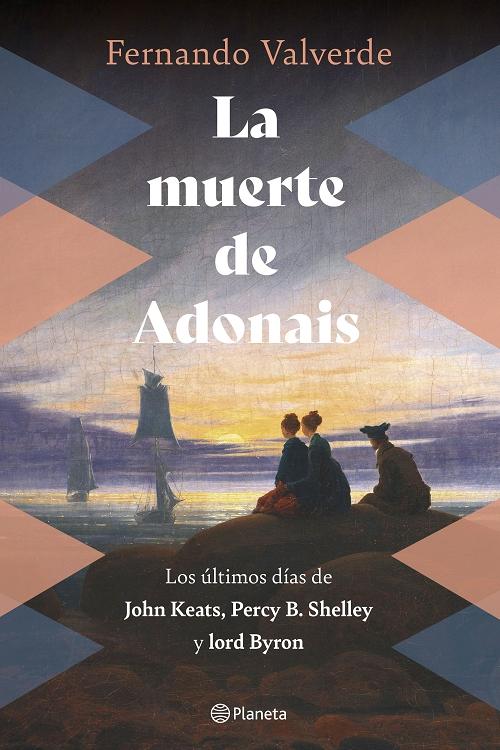 La muerte de Adonais "Los últimos días de John Keats, Percy B. Shelley y lord Byron". 