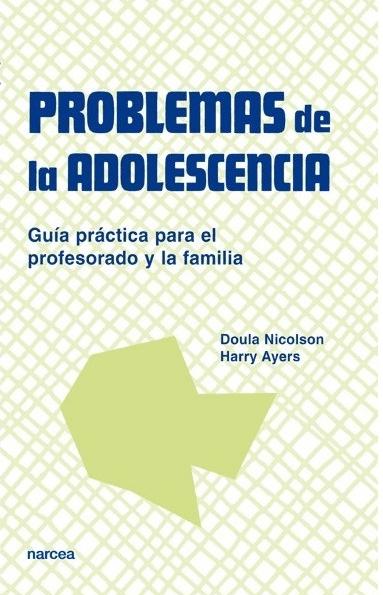 Problemas de la adolescencia "Guía práctica para el profesorado y la familia". 