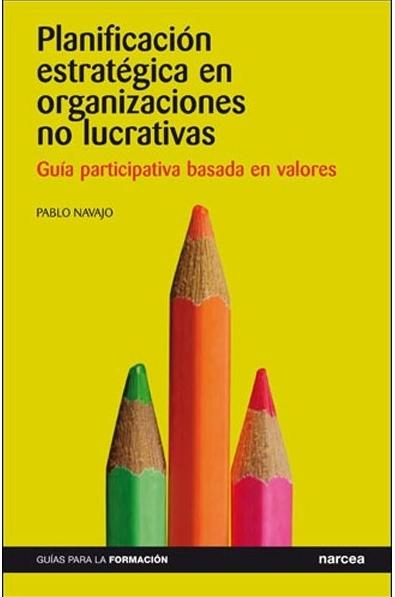 Planificación estratégica en organizaciones no lucrativas "Guía participativa basada en valores"