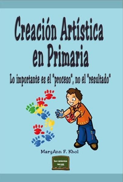 Creación artística en Primaria "Lo importante es el 'proceso' no el 'resultado'"