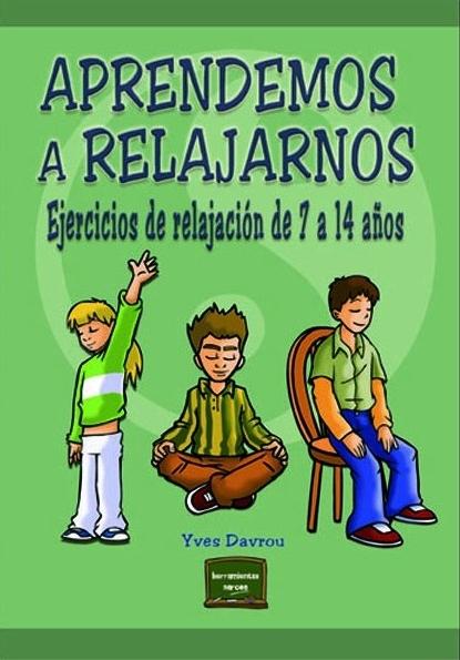 Aprendemos a relajarnos "Ejercicios de relajación de 7 a 14 años". 