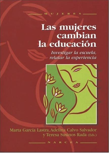 Las mujeres cambian la educación "Investigar la escuela, relatar la experiencia". 