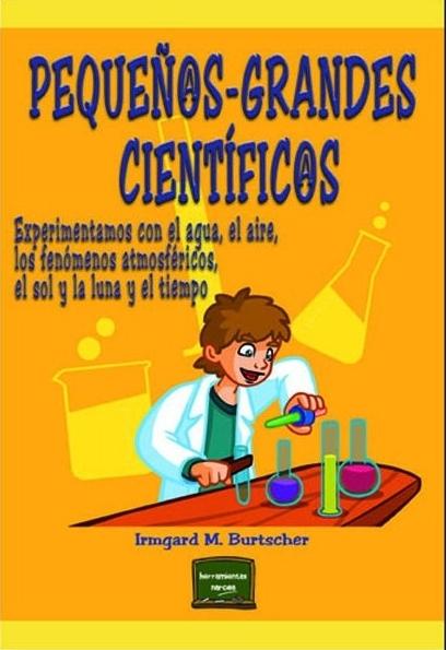 Pequeños-grandes científicos "Experimentamos con el agua, el aire, los fenómenos atmosféricos, el sol y la luna y el tiempo". 