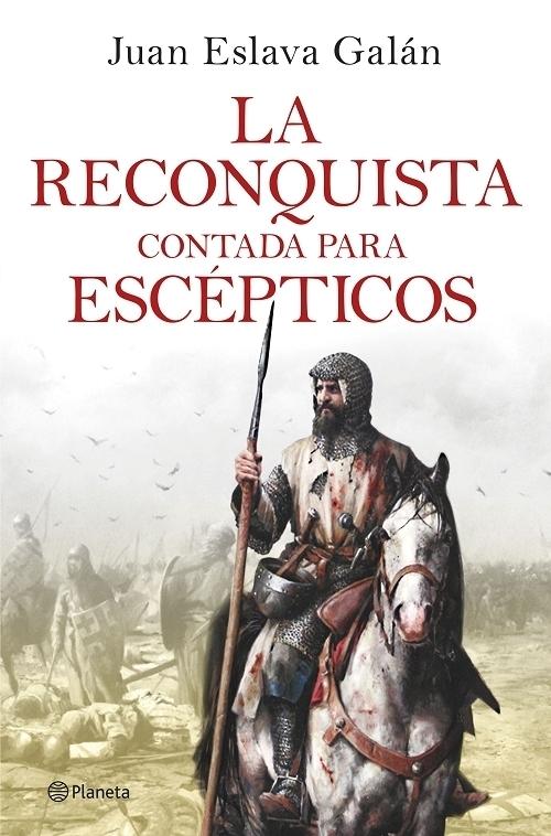 La Reconquista contada para escépticos. 