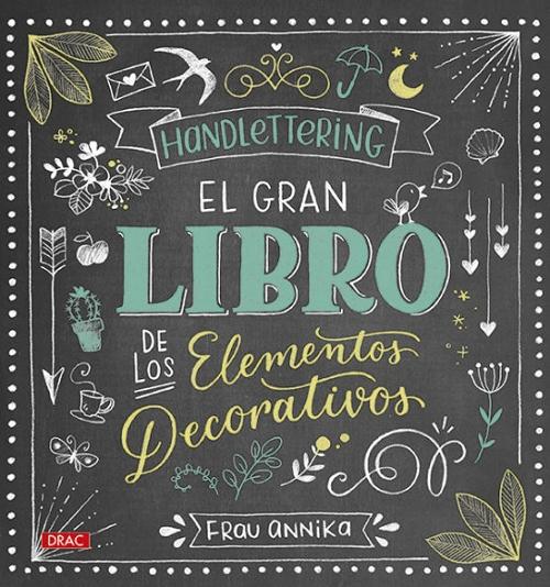 Handlettering. El gran libro de los elemetos decorativos. 