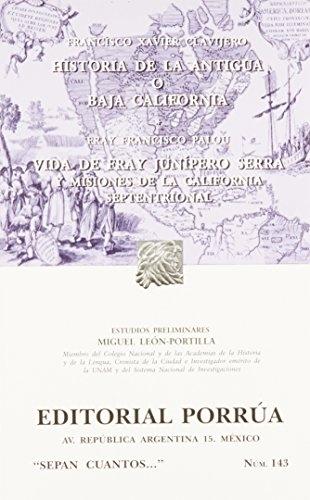 Historia de la Antigua o Baja California / Vida de Fray Junípero Serra... "... Y misiones de la California Septentrional". 