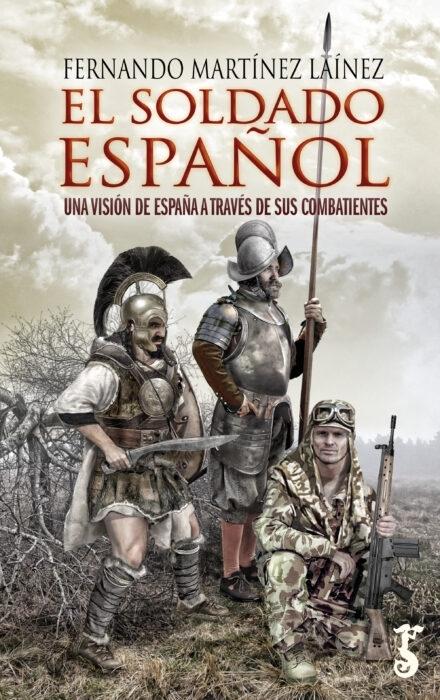 El soldado español "Una visión de España a través de sus combatientes"