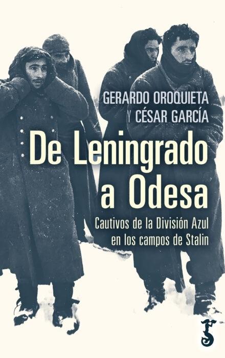 De Leningrado a Odesa "Cautivos de la División Azul en los campos de Stalin"