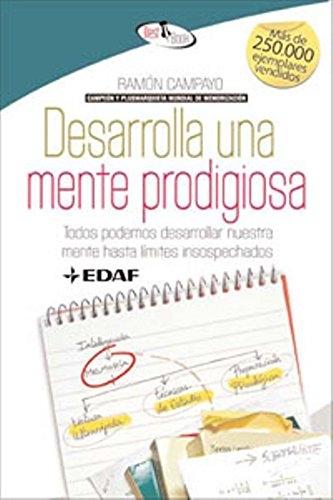 Desarrolla una mente prodigiosa "Todos podemos desarrollar nuestra mente hasta límites insospechados". 