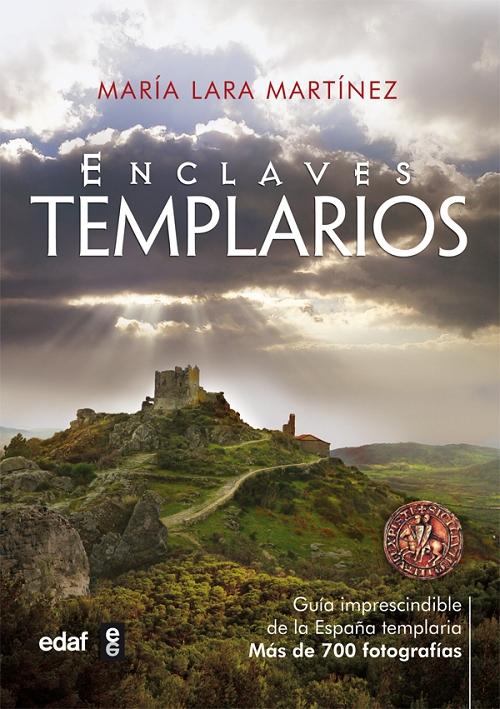 Enclaves templarios "Guía imprescindible de la España templaria". 