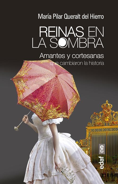 Reinas en la sombra "Amantes y cortesanas que cambiaron la historia"