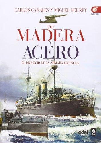 De madera y acero "El resurgir de la Armada española". 
