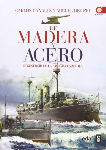De madera y acero "El resurgir de la Armada española"