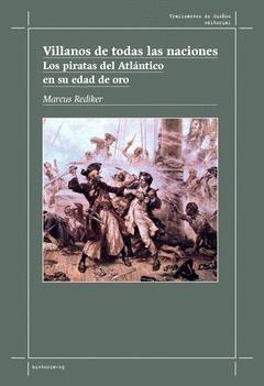 Villanos de todas las naciones "Los piratas del Atlántico en su edad de oro"