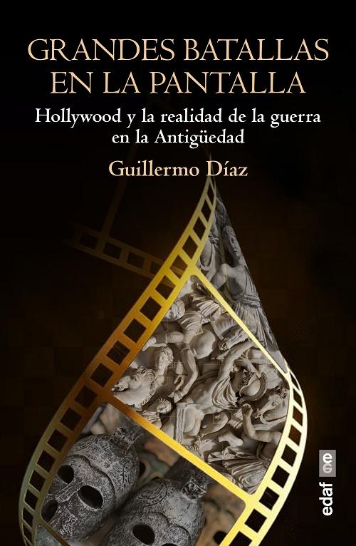 Grandes batallas en la pantalla "Hollywood y la realidad de la guerra en la Antigüedad"