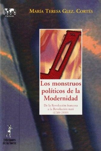 Los monstruos políticos de la modernidad "De la Revolución francesa a la Revolución nazi (1789-1939)". 