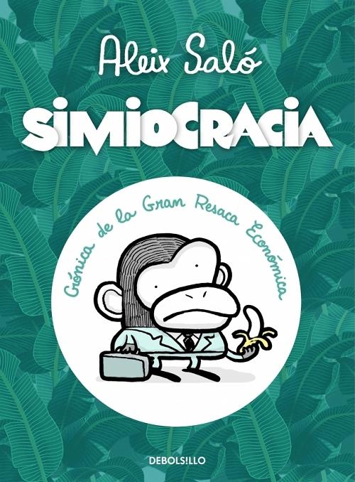 Simiocracia "Crónica de la gran resaca económica". 