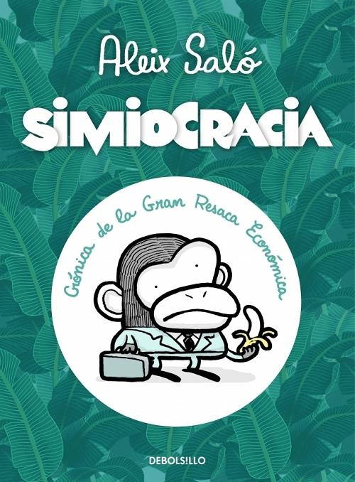 Simiocracia "Crónica de la gran resaca económica"