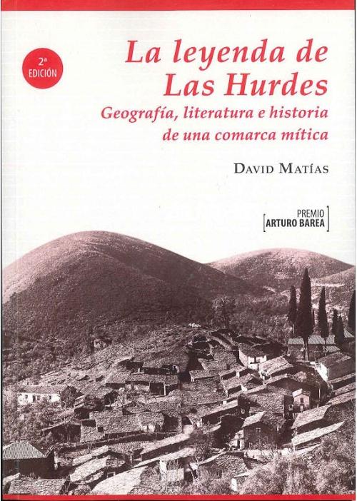 La leyenda de Las Hurdes "Geografía, literatura e historia de una comarca mítica"