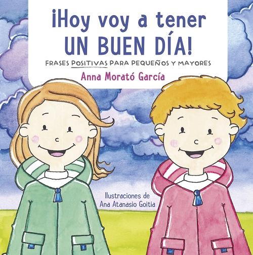 ¡Hoy voy a tener un buen día! "Frases positivas para pequeños y mayores". 