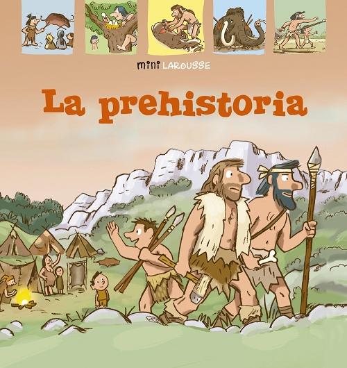 La Prehistoria "(Mini Larousse)"