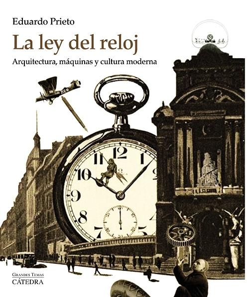 La ley del reloj "Arquitectura, máquinas y cultura moderna"