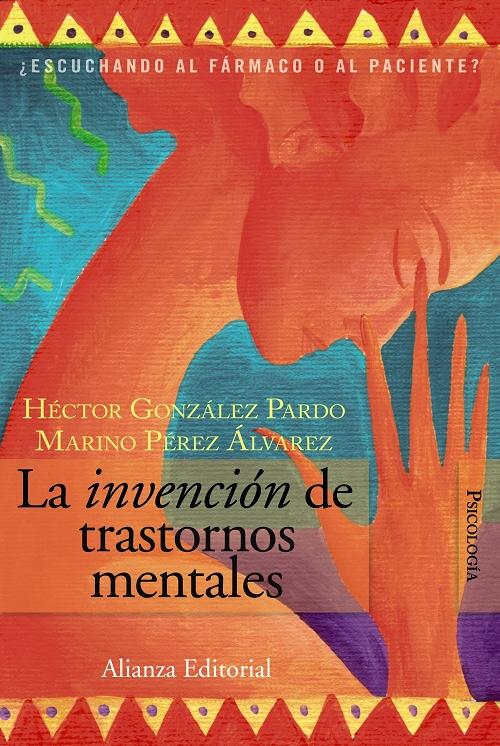 La invención de trastornos mentales "¿Escuchando al fármaco o al paciente?". 