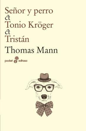 Señor y perro / Tonio Kröger / Tristán. 