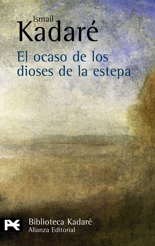 El ocaso de los dioses de la estepa "(BIblioteca Kadaré)"