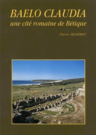 Baelo Claudia. Une cité romaine de Bétique. 