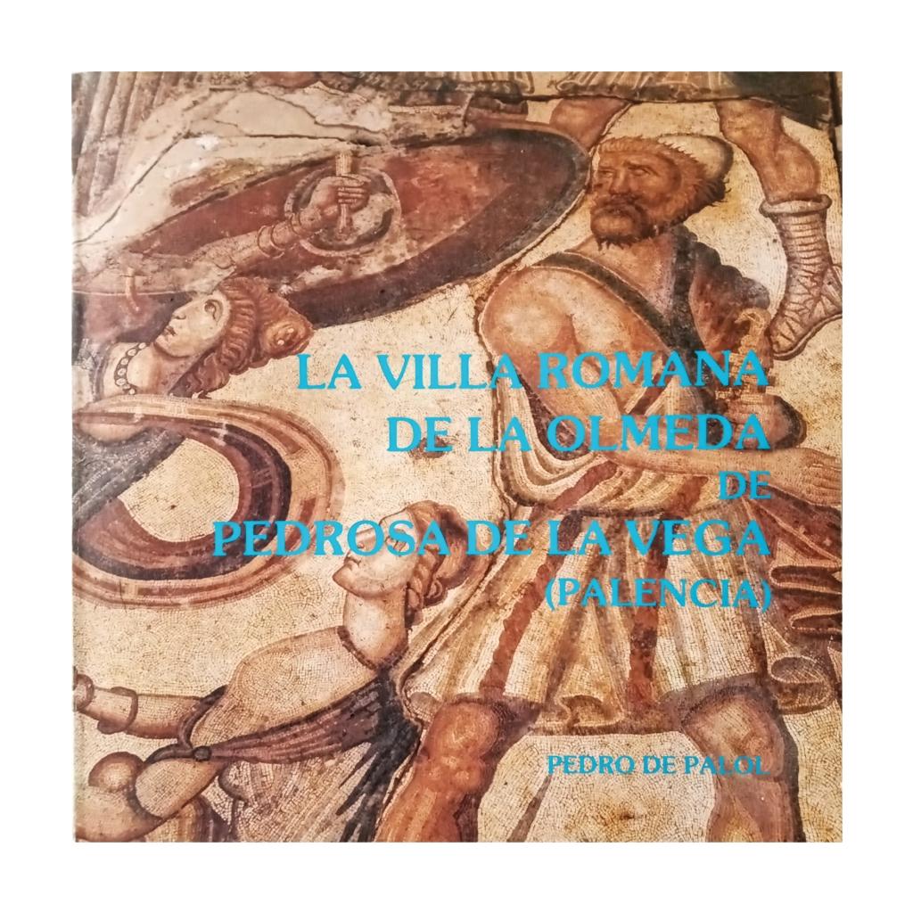La Villa Romana de la Olmeda, Pedrosa de la Vega (Palencia).  "Guia de las excavaciones"