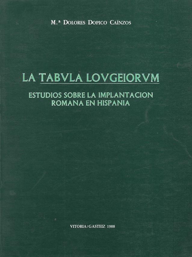 La tabula lougeiorum. Estudios sobre la implantacion romana en Hispania. 