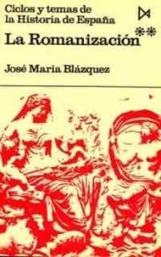 La Romanización - II: La sociedad y la economía en la Hispania Romana Vol.2 "Ciclos y temas de la Historia de España". 