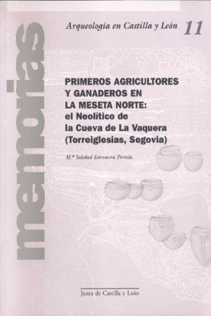 Primeros agricultores y ganaderos en la meseta norte: el neolítico de la Cueva de La Vaquera. 