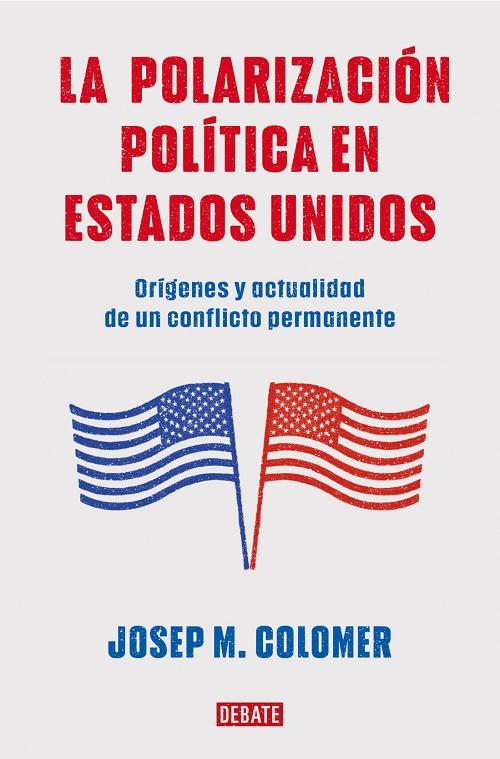 La polarización política en Estados Unidos "Orígenes y actualidad de un conflicto permanente"