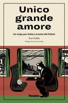 Unico grande amore "Un viaje por Italia a través del fútbol"