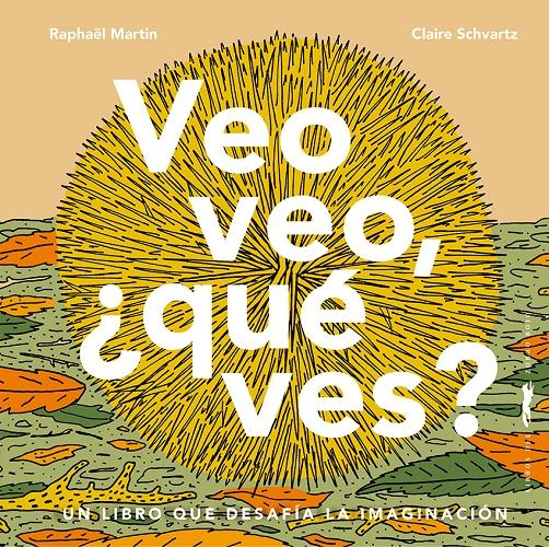 Veo, veo, ¿qué ves? "Un libro que desafía la imaginación". 