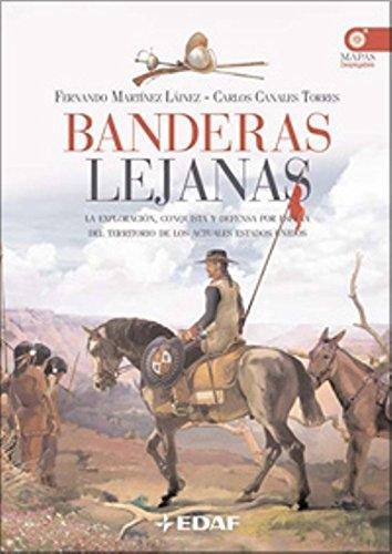 Banderas lejanas "La exploración, conquista y defensa por España del territorio de los actuales Estados Unidos"