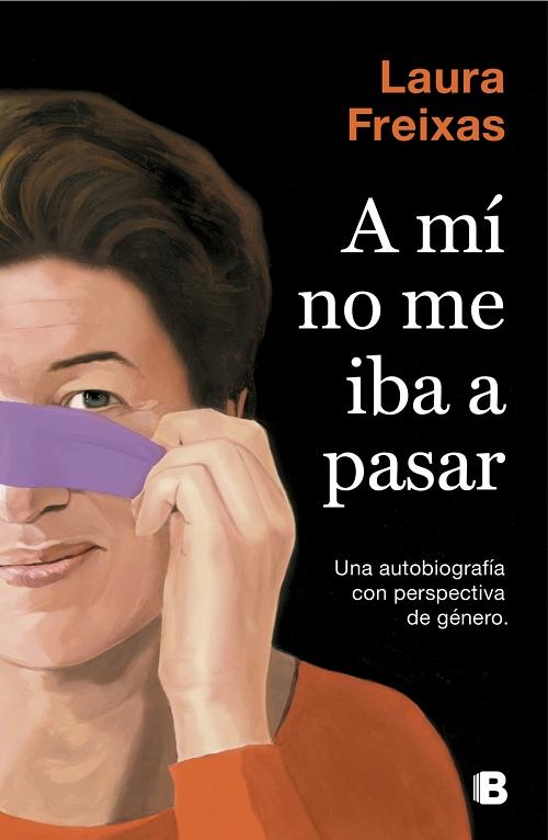 A mí no me iba a pasar "Una autobiografía con perspectiva de género"