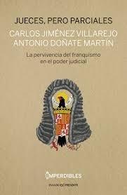 Jueces, pero parciales "La pervivencia del franquismo en el poder judicial".