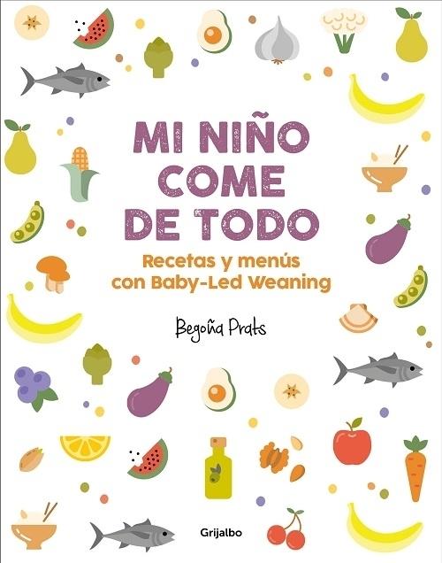 Mi niño come de todo "Recetas y menús con Baby-Led Weaning"