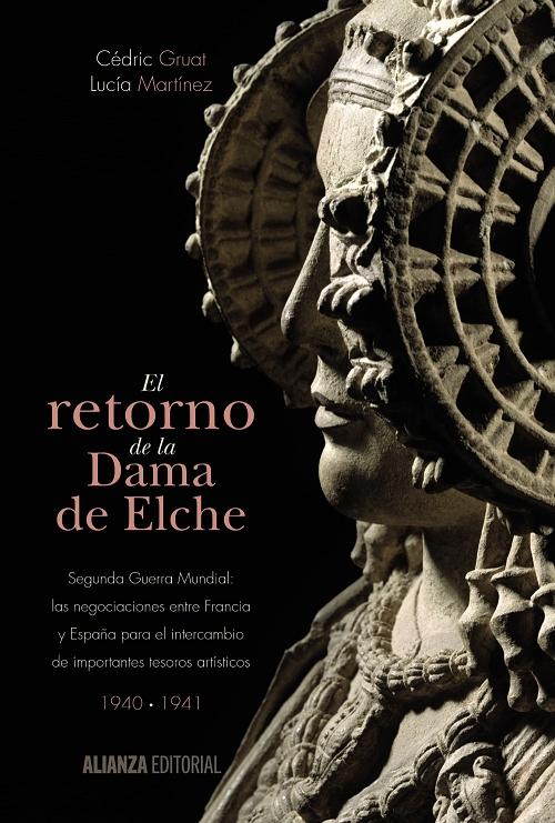 El retorno de la Dama de Elche "Segunda Guerra Mundial: las negociaciones entre Francia y España para el intercambio..."