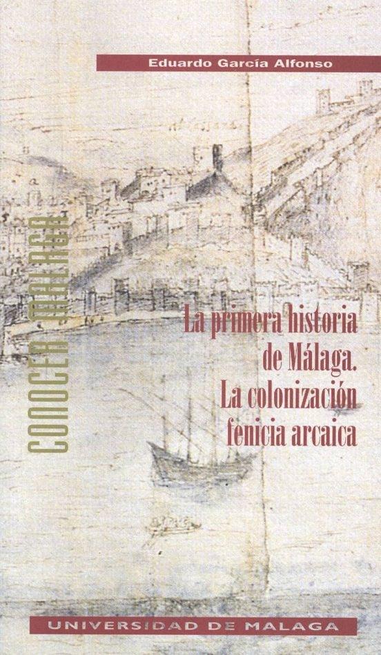La primera historia de Málaga. La colonización fenicia arcaica