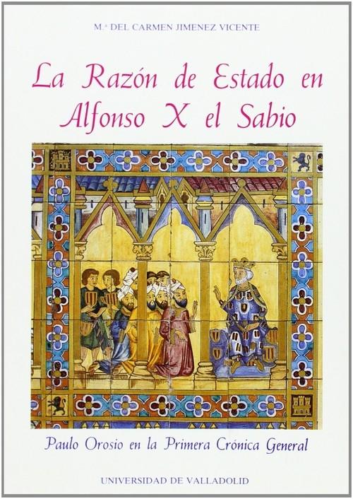 La Razón de estado en Alfonso X el Sabio "Paulo Orosio en la Primera Crónica General". 